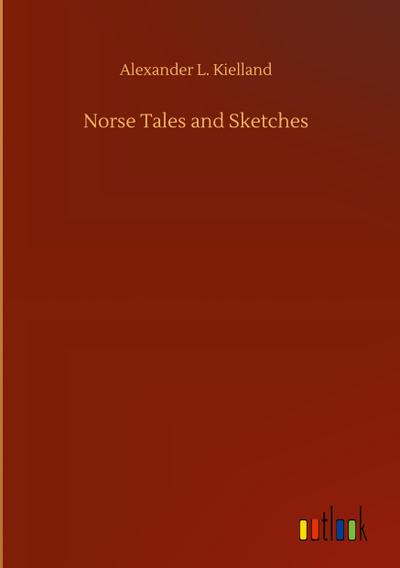 Norse Tales and Sketches
