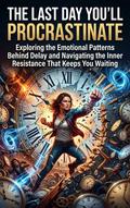 The Last Day You’ll Procrastinate