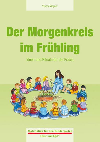 Der Morgenkreis im Frühling: Ideen und Rituale für die Praxis (Materialien für den Kindergarten)