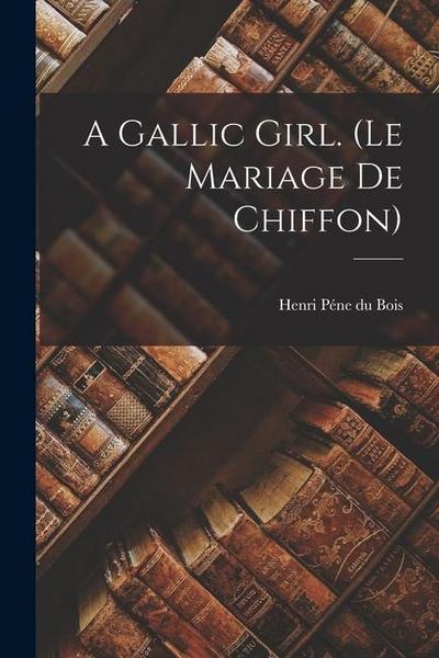 A Gallic Girl. (Le Mariage de Chiffon)