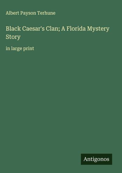 Black Caesar’s Clan; A Florida Mystery Story