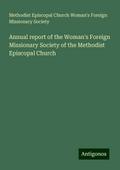 Annual report of the Woman’s Foreign Missionary Society of the Methodist Episcopal Church