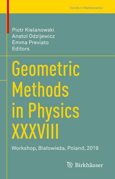 Geometric Methods in Physics XXXVIII