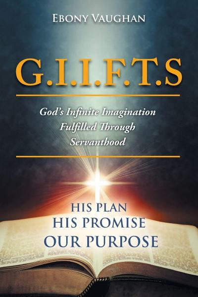 G.I.I.F.T.S God’s Infinite Imagination Fulfilled Through Servanthood