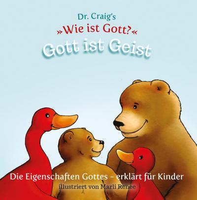 Dr. Craig’s "Wie ist Gott?" Gott ist Geist