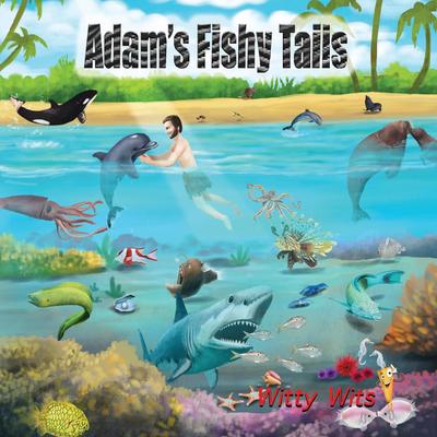 Adam’s Fishy Tails