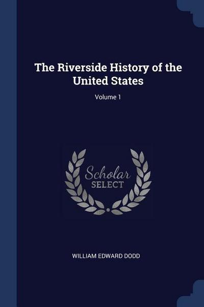 The Riverside History of the United States; Volume 1