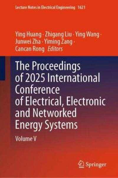 The Proceedings of 2025 International Conference of Electrical, Electronic and Networked Energy Systems