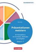 Präsentationen meistern - Ein Kompaktkurs mit Techniken, Methoden und Aufgaben - Klasse 5-7