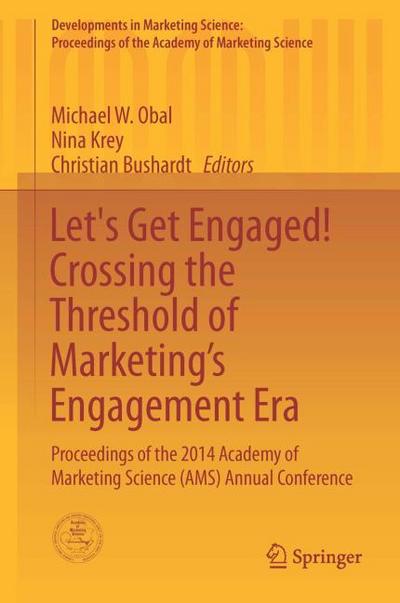 Let’s Get Engaged! Crossing the Threshold of Marketing’s Engagement Era