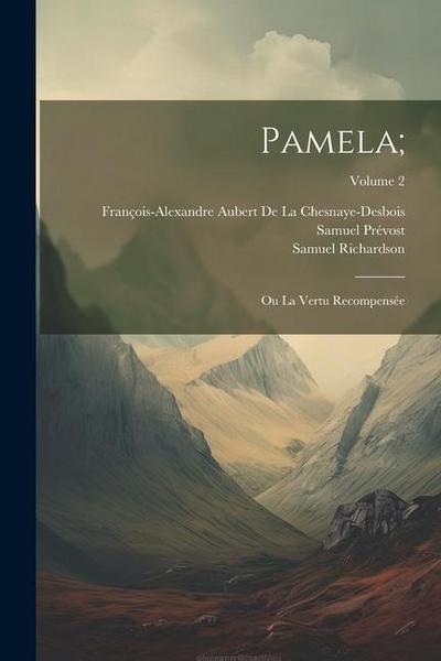 Pamela;: Ou La Vertu Recompensée; Volume 2