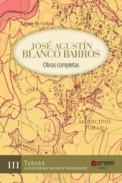 Jose Agustín Blanco Barros. Obras completas, Tomo III