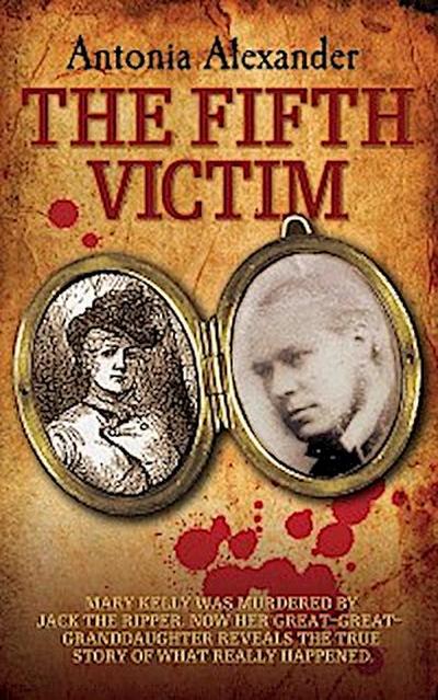 The Fifth Victim - Mary Kelly was murdered by Jack the Ripper now her Great-Great-Grandaughter reveals the true story of what really happened
