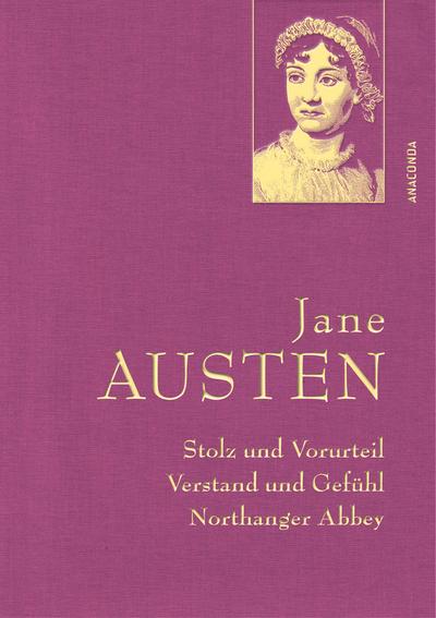 Jane Austen, Stolz und Vorurteil; Verstand und Gefühl; Northanger Abbey