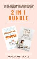 Complete Guide To Making Money From Home with Freelancing & Work From Home Jobs (2 in 1 Bundle)