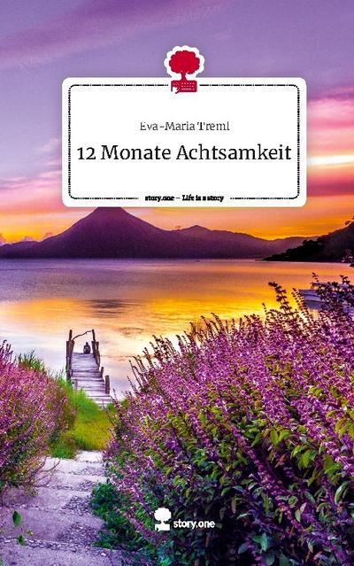 12 Monate Achtsamkeit. Life is a Story - story.one