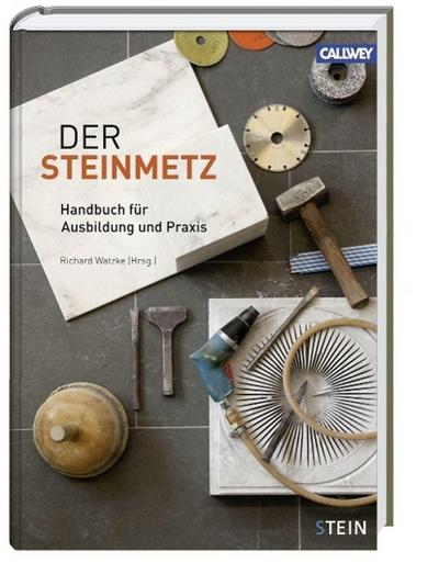 Der Steinmetz: Handbuch für Ausbildung und Praxis