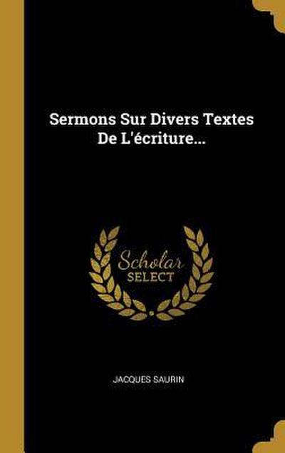 Sermons Sur Divers Textes De L’écriture...