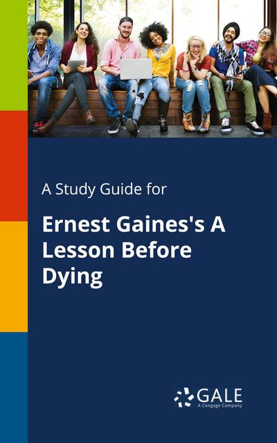 A Study Guide for Ernest Gaines’s A Lesson Before Dying
