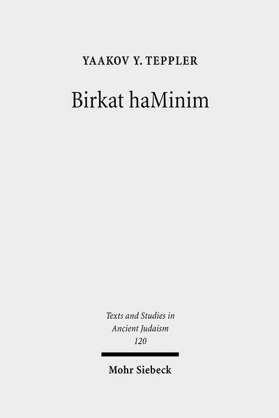 Birkat haMinim: Jews and Christians in Conflict in the Ancient World (Texts and Studies in Ancient Judaism, Band 120)