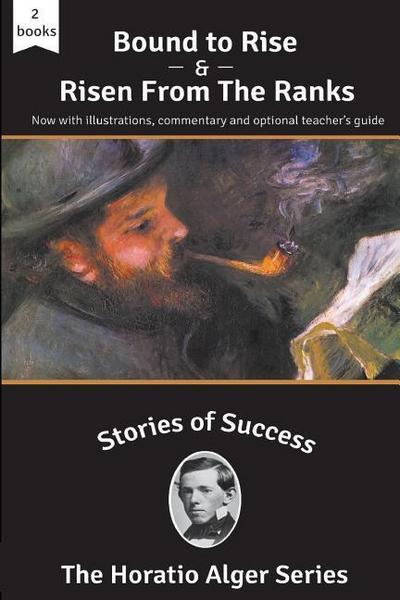 Stories of Success: Bound to Rise and Risen from the Ranks (Illustrated)
