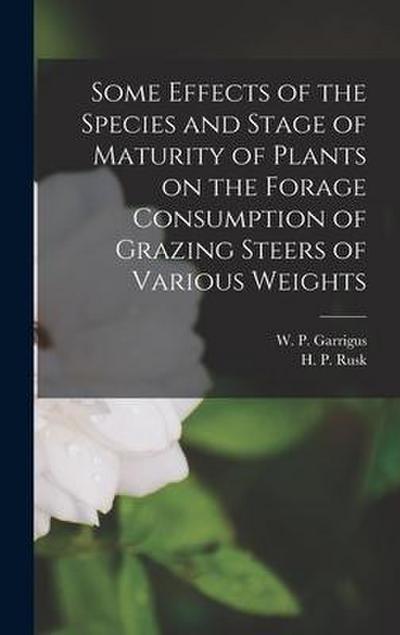 Some Effects of the Species and Stage of Maturity of Plants on the Forage Consumption of Grazing Steers of Various Weights