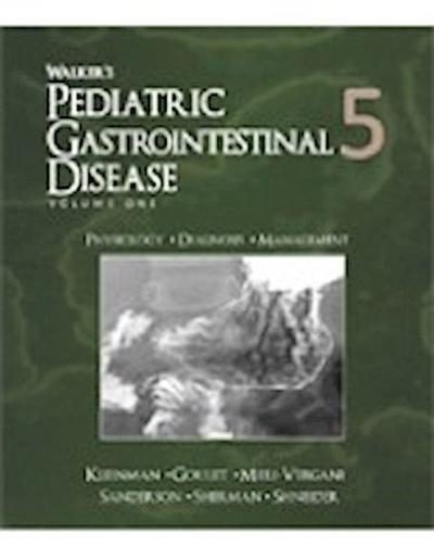 Kleinman, R: Walker’s Pediatric Gastrointestinal Disease