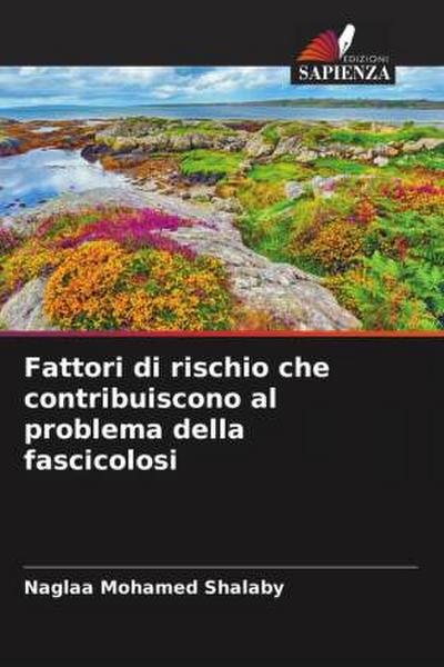 Fattori di rischio che contribuiscono al problema della fascicolosi