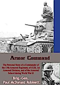 Armor Command: The Personal Story of a Commander of the 13th Armored Regiment