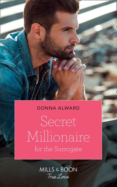 Secret Millionaire For The Surrogate (Mills & Boon True Love) (Marrying a Millionaire, Book 2)