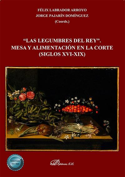 Las legumbres del rey : mesa y alimentación en la corte (siglos XVI-XIX)