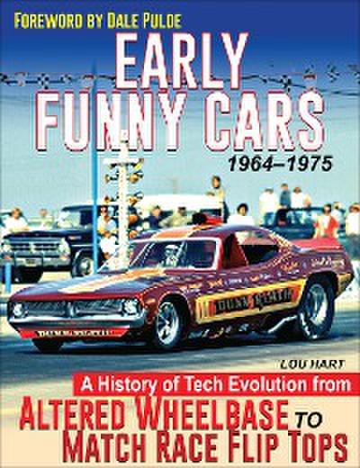 Early Funny Cars: A History of Tech Evolution from Altered Wheelbase to Match Race Flip Tops 1964-1975