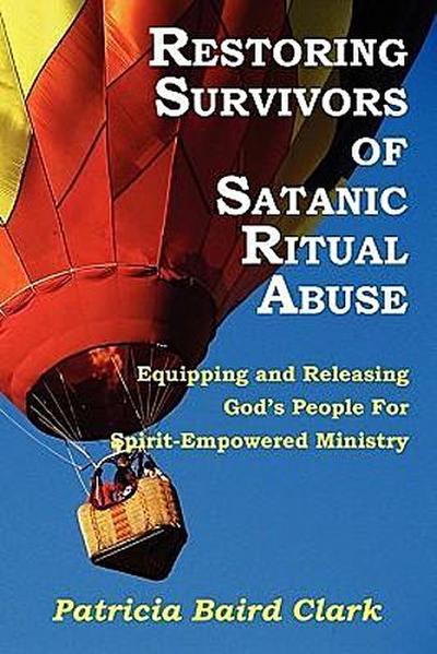 Restoring Survivors of Satanic Ritual Abuse