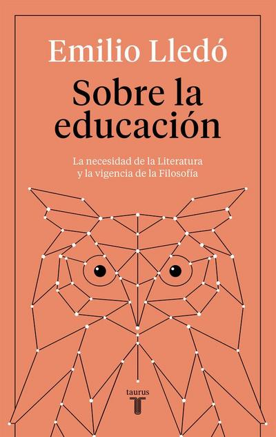 Sobre la educación : la necesidad de la literatura y la vigencia de la filosofía