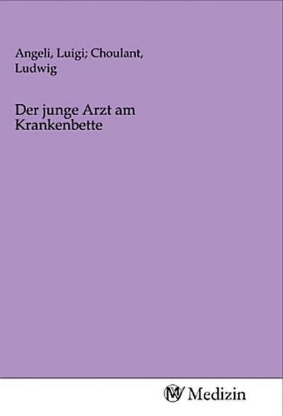 Der junge Arzt am Krankenbette