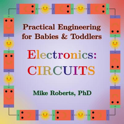 Practical Engineering for Babies & Toddlers - Electronics