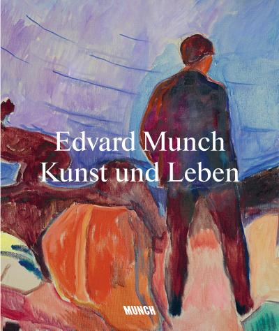 Edvard Munch: Kunst und Leben