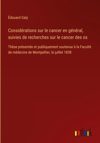Considérations sur le cancer en général, suivies de recherches sur le cancer des os