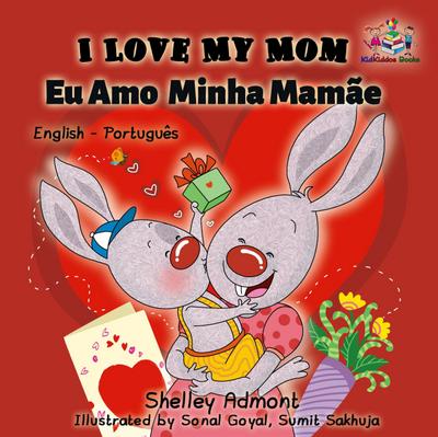 I Love My Mom (English Portuguese Bilingual Collection)