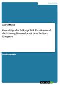 Grundzüge der Balkanpolitik Preußens und die Haltu