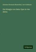 Die Königin von Saba: Oper in vier Akten
