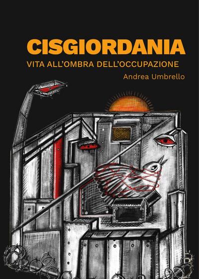 Cisgiordania. Vita all’ombra dell’occupazione
