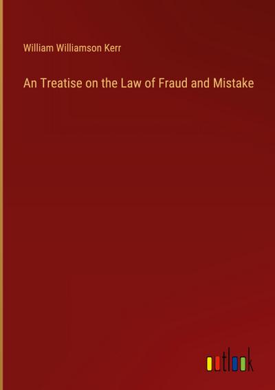 An Treatise on the Law of Fraud and Mistake