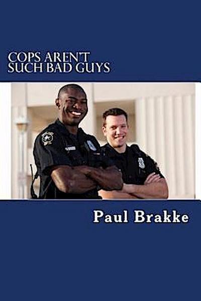 Cops Aren’t Such Bad Guys