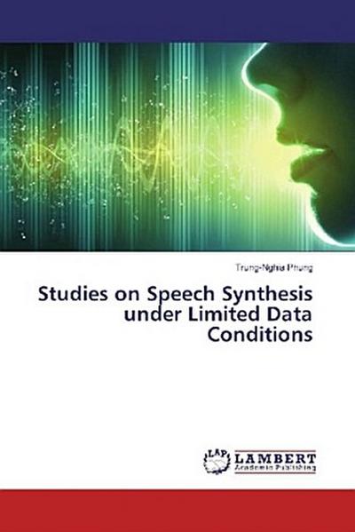 Studies on Speech Synthesis under Limited Data Conditions