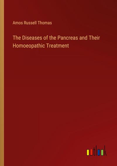 The Diseases of the Pancreas and Their Homoeopathic Treatment