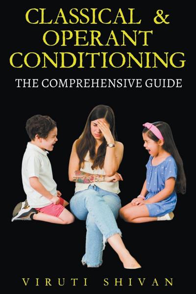 Shivan, V: Classical & Operant Conditioning - The Comprehens