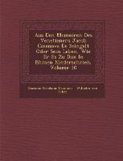 Aus Den Memoiren Des Venetianers Jacob Casanova De Seingalt Oder Sein Leben, Wie Er Es Zu Dux In B&#65533;hmen Niederschrieb, Volume 10