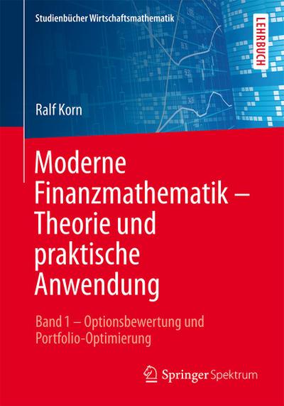 Moderne Finanzmathematik - Theorie und praktische Anwendung