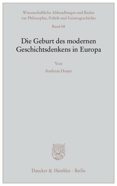 Die Geburt des modernen Geschichtsdenkens in Europa.
